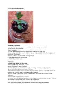 Soupe de cerises à la menthe  Ingrédients 4 personnes 800 g de cerises noires dénoyautées (environ de 18 à 20 cerises par personnes) 25 cl de vin des Côtes du Rhône 80 g de sucre glace