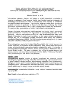 MODEL STUDENT DATA PRIVACY AND SECURITY POLICY Drafted by the Data Management Council and adopted by the Idaho State Board of Education Effective August 14, 2014 The efficient collection, analysis, and storage of student