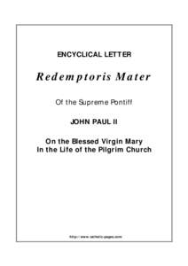 ENCYCLICAL LETTER  Redemptoris Mater Of the Supreme Pontiff JOHN PAUL II On the Blessed Virgin Mary