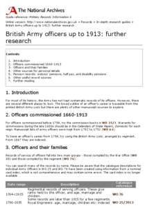 Guide reference: Military Records Information 4 Online version: http://www.nationalarchives.gov.uk > Records > In-depth research guides > British Army officers up to 1913: further research British Army officers up to 191