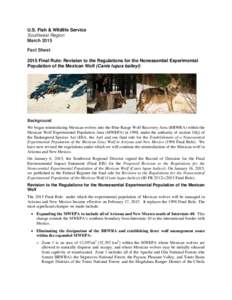 U.S. Fish & Wildlife Service Southwest Region March 2015 Fact Sheet 2015 Final Rule: Revision to the Regulations for the Nonessential Experimental Population of the Mexican Wolf (Canis lupus baileyi)