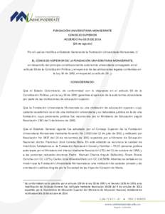 FUNDACIÓN UNIVERSITARIA MONSERRATE CONSEJO SUPERIOR ACUERDO No 0315 DEde agosto) Por el cual se modifica el Estatuto General de la Fundación Universitaria Monserrate, 1/ EL CONSEJO SUPERIOR DE LA FUNDACIÓN U