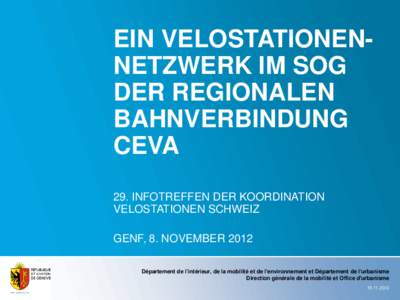 EIN VELOSTATIONENNETZWERK IM SOG DER REGIONALEN BAHNVERBINDUNG CEVA 29. INFOTREFFEN DER KOORDINATION VELOSTATIONEN SCHWEIZ