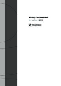 Privacy Commissioner Annual Report 2012 Published by the Office of the Privacy Commissioner PO Box[removed]Wellington
