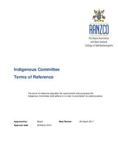 Indigenous Committee Terms of Reference The terms of reference stipulates the requirements and processes the Indigenous Committee shall adhere to in order to accomplish its stated purpose.