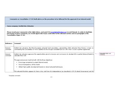 Comments on Consultation[removed]Draft advice on the procedure to be followed for the approval of an internal model  Name company: Institut des Actuaires Please insert your comments in the table below, and send it to secre