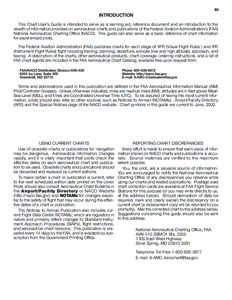 iii  INTRODUCTION This Chart User’s Guide is intended to serve as a learning aid, reference document and an introduction to the wealth of information provided on aeronautical charts and publications of the Federal Avia