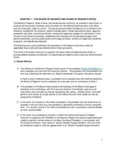   CHAPTER 1 – THE BOARD OF REGENTS AND BOARD OF REGENTS OFFICE The Board of Regents, State of Iowa, has broad statutory authority, as outlined in Iowa Code, to exercise all the powers necessary and convenient for the 