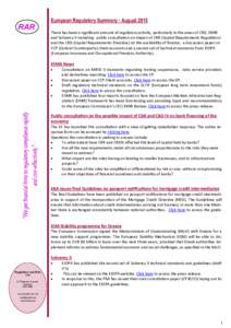 RAR  European Regulatory Summary - August 2015 There has been a significant amount of regulatory activity, particularly in the areas of CRD, EMIR and Solvency II including: public consultation on impact of CRR (Capital R