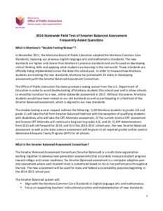    	
   2014	
  Statewide	
  Field	
  Test	
  of	
  Smarter	
  Balanced	
  Assessment	
   Frequently	
  Asked	
  Questions	
  	
   	
  