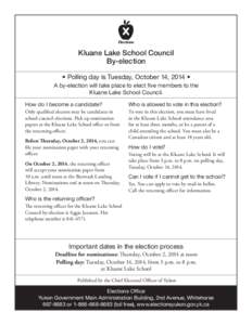 Kluane Lake School Council By-election • Polling day is Tuesday, October 14, 2014 • A by-election will take place to elect five members to the Kluane Lake School Council. How do I become a candidate?