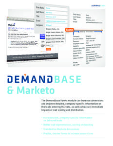& Marketo The Demandbase Forms module can increase conversions and improve detailed, company-specific information on the leads entering Marketo, as well as have an immediate impact on lead scoring and distribution. • M