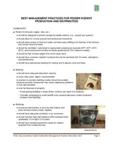 BEST MANAGEMENT PRACTICES FOR FEEDER RODENT PRODUCTION AND DISTRIBUTION HUSBANDRY ■ Rodent Enclosures (cages, tubs, etc.) ● should be designed to prevent escape by feeder rodents, e.g., closed rack systems ● should