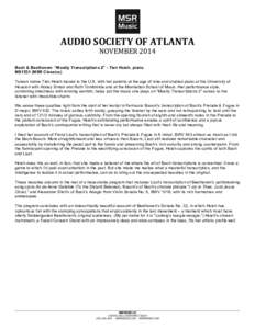 AUDIO	
  SOCIETY	
  OF	
  ATLANTA	
   NOVEMBER	
  2014	
   Bach & Beethoven: “Mostly Transcriptions 2” - Tien Hsieh, piano MS1531 (MSR Classics) Taiwan native Tien Hsieh moved to the U.S. with her parents at th