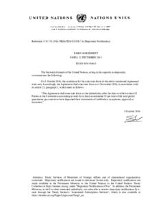 Reference: C.NTREATIES-XXVII.7.d (Depositary Notification)  PARIS AGREEMENT PARIS, 12 DECEMBER 2015 ENTRY INTO FORCE The Secretary-General of the United Nations, acting in his capacity as depositary,