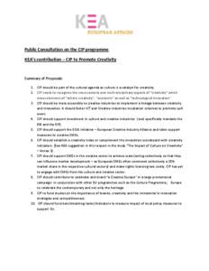 Public Consultation on the CIP programme KEA’s contribution – CIP to Promote Creativity Summary of Proposals: 1. CIP should be part of the cultural agenda as culture is a catalyst for creativity. 2. CIP needs to reco