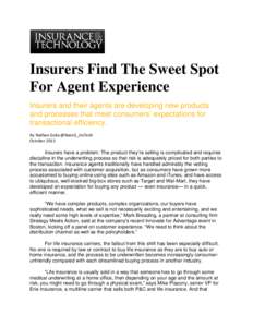 Insurers Find The Sweet Spot For Agent Experience Insurers and their agents are developing new products and processes that meet consumers’ expectations for transactional efficiency. By Nathan Golia @NateG_InsTech