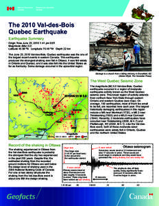 The 2010 Val-des-Bois Quebec Earthquake Earthquake Summary Origin Time June 23, 2010 1:41 pm EDT Magnitude (Mw) 5.0 Latitude 45.88 ºN Longitude 75.48 ºW Depth 22 km