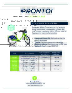 Let’s Roll! CORPORATE MEMBERSHIP Employees will love Pronto, whether they’re zipping across town between meetings, using it for the “last