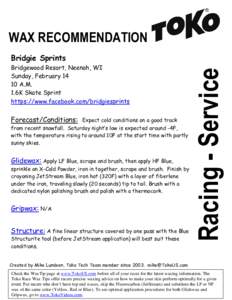 WAX RECOMMENDATION Bridgewood Resort, Neenah, WI Sunday, FebruaryA.M. 1.6K Skate Sprint https://www.facebook.com/bridgiesprints