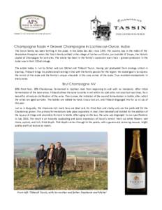 Champagne Tassin • Grower Champagne in Loches-sur-Ource, Aube The Tassin family has been farming in the Aube, in the Côtes des Bar, sinceThe country was in the midst of the Revolution Française when the Tassin