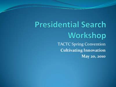 TACTC Spring Convention Cultivating Innovation May 20, 2010 Cindy Hough, Hough Ed. Consulting, LLC Dick Wadley, South Puget Sound CC Trustee