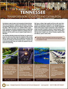 Tennessee’s ideal location and exceptional infrastructure offer the transportation, logistics and distribution industry unsurpassed efficiency and proximity to customers around the globe. With most major U.S. markets w