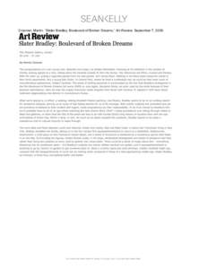    Croomer, Martin. “Slater Bradley, Boulevard of Broken Dreams,” Art Review, September 7, 2009.  