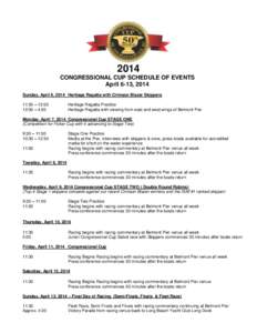 2014 CONGRESSIONAL CUP SCHEDULE OF EVENTS April 6-13, 2014 Sunday, April 6, 2014 Heritage Regatta with Crimson Blazer Skippers 11:00 – 12:00 12:00 – 4:00