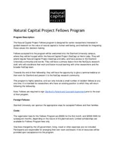 Natural Capital Project Fellows Program Program Description: The Natural Capital Project Fellows program is designed for senior researchers interested in guided research on the value of natural capital to human well-bein