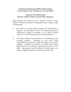Hong Kong Film Festival 2009 in Kuala Lumpur Gala Premiere at GSC Pavilion KL on 5 March 2009 Speech by Ms Subrina Chow Director of HK Economic & Trade Office, Singapore Deputy Minister Mr. Teng Boon Soon, Secretary Gene
