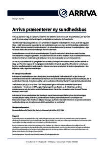 Aalborg, 6. majArriva præsenterer ny sundhedsbus Arriva præsenterer i dag en nyskabelse inden for den kollektive trafik i Danmark: En sundhedsbus, der skal køre rundt til Arrivas anlæg i hele landet og give me