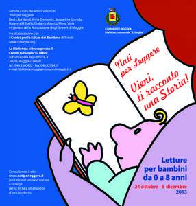 Letture a cura dei lettori volontari “Nati per Leggere” Denis Buttignol, Anna Demarchi, Jacqueline Grandia, Rosanna Militello, Giuliana Mosetti, Mirna Viola e i giovani della Associazione degli Sloveni di Muggia In c