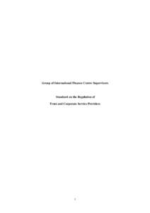 Group of International Finance Centre Supervisors  Standard on the Regulation of Trust and Corporate Service Providers  1