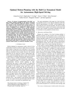 Optimal Motion Planning with the Half-Car Dynamical Model for Autonomous High-Speed Driving Jeong hwan Jeon∗ , Raghvendra V. Cowlagi∗∗ , Steven C. Peters† , Sertac Karaman∗ , Emilio Frazzoli∗ , Panagiotis Tsi