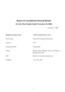 Report of Consolidated Financial Results (For the Nine Months Ended November 20, 2006) December 21, 2006 Registered Company Name:
