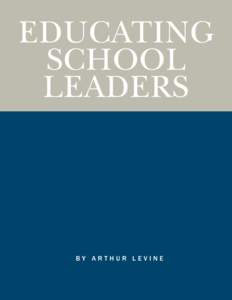 EDUCATING SCHOOL LEADERS BY ARTHUR LEVINE