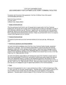 CITY OF COFFMAN COVE USE AGREEMENT FOR COFFMAN COVE FERRY TERMINAL FACILITIES Consistent with the terms of this agreement, the City of Coffman Cove (City) grants nontransferable permission to: North End Ferry Authority P
