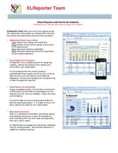 XLReporter Team Excel Reports and Forms for Industry Understand your process with easy-to-grasp Excel reports. XLReporter Team offers stunning Excel reports across the organization that people can interact with to see th