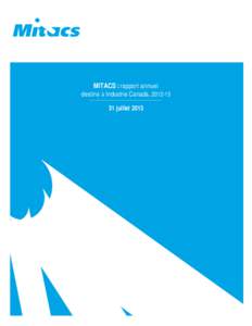 MITACS : rapport annuel destiné à Industrie Canada, [removed]juillet 2013 Rapport annuel destiné à Industrie Canada[removed]