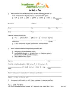 by Mail or Fax [ ] Yes, I want to help Northeast Animal Shelter find happy homes for even more cats and dogs by making a tax-deductible gift of: [ ] $25 [ ] $35 [ ] $50 [ ] $100 [ ] $200 [ ] $500  [ ] $_________