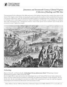 Jamestown and Seventeenth-Century Colonial Virginia A Selection of Readings and Web Sites The preparations for the celebration of the 400th anniversary of the landing at Jamestown have created a keen interest in the hist