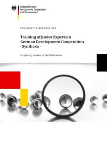 E va l u at i o n R E p o R t s[removed]Training of Junior Experts in German Development Cooperation - Synthesis summary version of the Evaluation