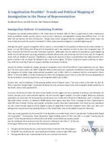 Is Legalization Possible? Trends and Political Mapping of Immigration in the House of Representatives By Manuel Orozco and Julia Yansura, Inter-American Dialogue Immigration Reform: A Continuing Problem Immigration has s