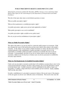 PUBLIC PRESCRIPTIVE RIGHTS ACROSS PRIVATE LANDS (Reprinted by permission of Daniel W. Beardsley, SR/WA, Attorney at Law and former Chief Right of Way Agent for the Central Region of the Department of Transportation and P