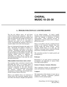 CHORAL MUSIC 10–20–30 A. PROGRAM RATIONALE AND PHILOSOPHY The fine arts embrace music, art and drama without obscuring their uniqueness. Each has a