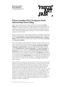 Frieze London Press Release 21 September 2012 Frieze London 2012: Sculpture Park selected by Clare Lilley