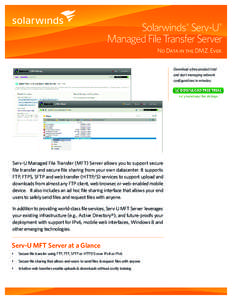 Solarwinds® Serv-U® Managed File Transfer Server No Data in the DMZ. Ever. Download a free product trial and start managing network configurations in minutes.