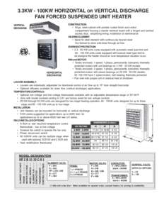 3.3KW - 100KW HORIZONTAL OR VERTICAL DISCHARGE FAN FORCED SUSPENDED UNIT HEATER CONSTRUCTION: • 18 ga. steel cabinet with powder coated finish and control compartment housing a master terminal board with a hinged and l