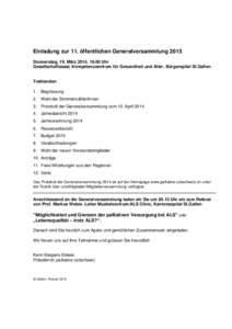 Einladung zur 11. öffentlichen Generalversammlung 2015 Donnerstag, 19. März 2014, 19.00 Uhr Gesellschaftssaal, Kompetenzzentrum für Gesundheit und Alter, Bürgerspital St.Gallen Traktanden 1. Begrüssung
